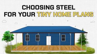 Choosing Steel For Your Tiny Home Plans