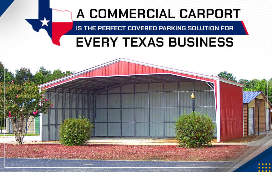 A Commercial Carport is the Perfect Covered Parking Solution for Every Texas Business A Commercial Carport is the Perfect Covered Parking Solution for Every Texas Business