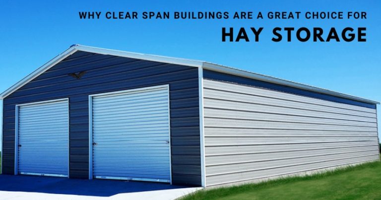 Why Clear Span Buildings Are a Great Choice for Hay Storage