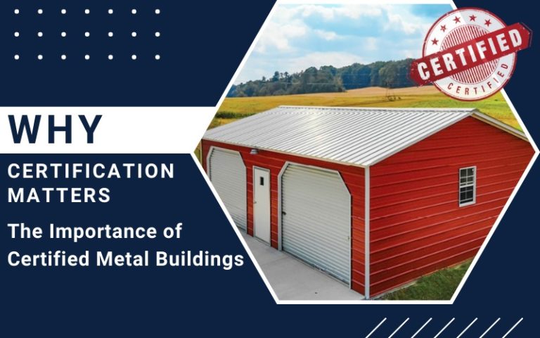 Why Certification Matters: The Importance of Certified Metal Buildings